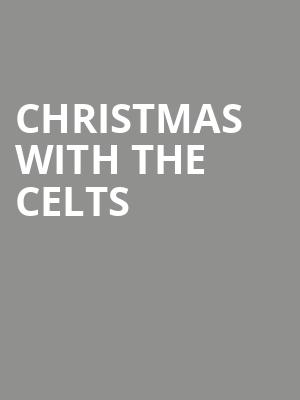 Christmas with The Celts, Academy Center of the Arts, Roanoke